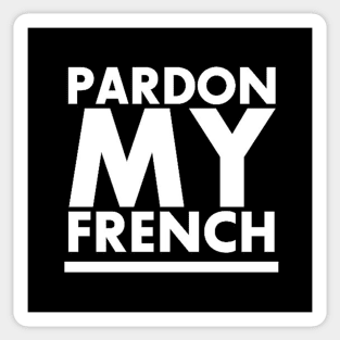 PARDON MY FRENCH! Sticker